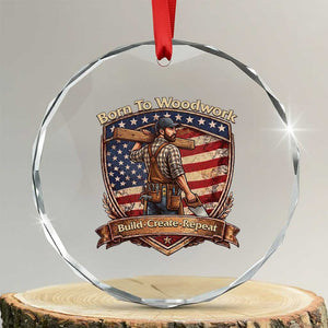 Proud American Woodworker Crystal Glass Ornament Born To Woodwork Patriotic Gift TS12 Transparent Glass 3'' Circle Print Your Wear
