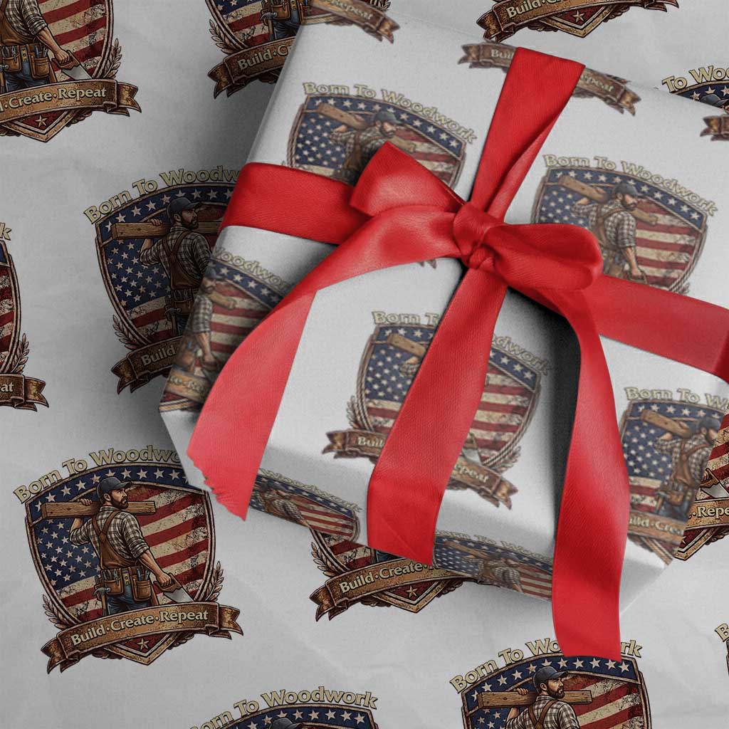 Proud American Woodworker Wrapping Paper Roll Born To Woodwork Patriotic Gift TS12 White Print Your Wear