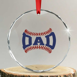 Proud Baseball Dad Crystal Glass Ornament Game Day Gift For Him TS12 Transparent Glass 3'' Circle Print Your Wear
