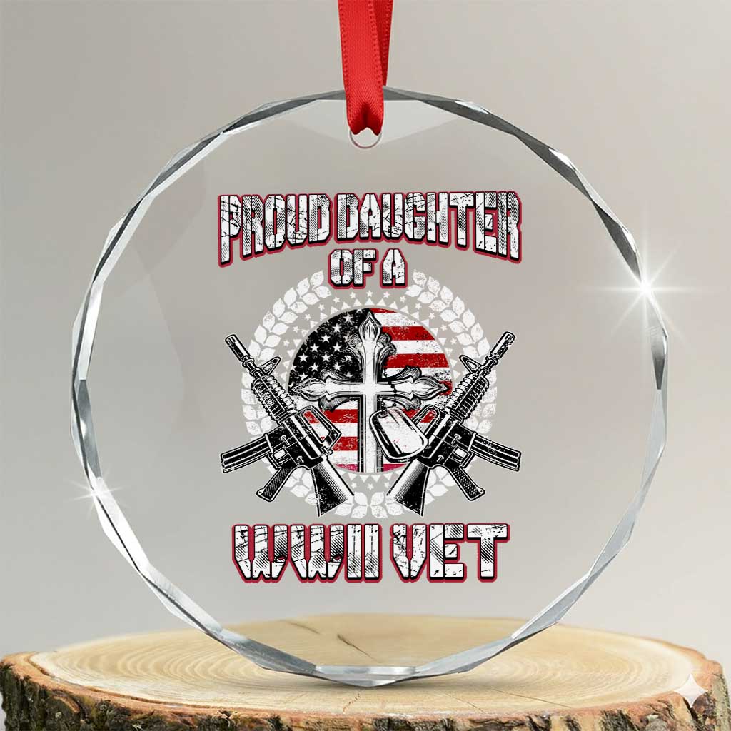 Proud Daughter Of A WWII Vet Crystal Glass Ornament World War 2 Veteran WW2 TS02 Transparent Glass 3'' Circle Print Your Wear