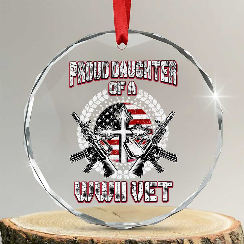 Proud Daughter Of A WWII Vet Crystal Glass Ornament World War 2 Veteran WW2 TS02 Transparent Glass 3'' Circle Print Your Wear