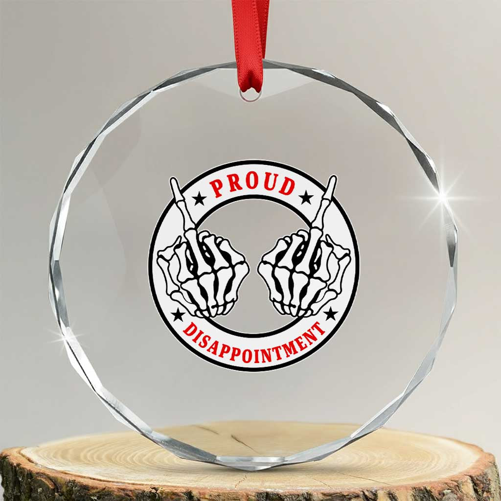 Proud Disappointment Skeleton Middle Finger Crystal Glass Ornament Edgy Sarcastic Rebel Attitude Family Black Sheep Humor TS02 Transparent Glass 3'' Circle Print Your Wear