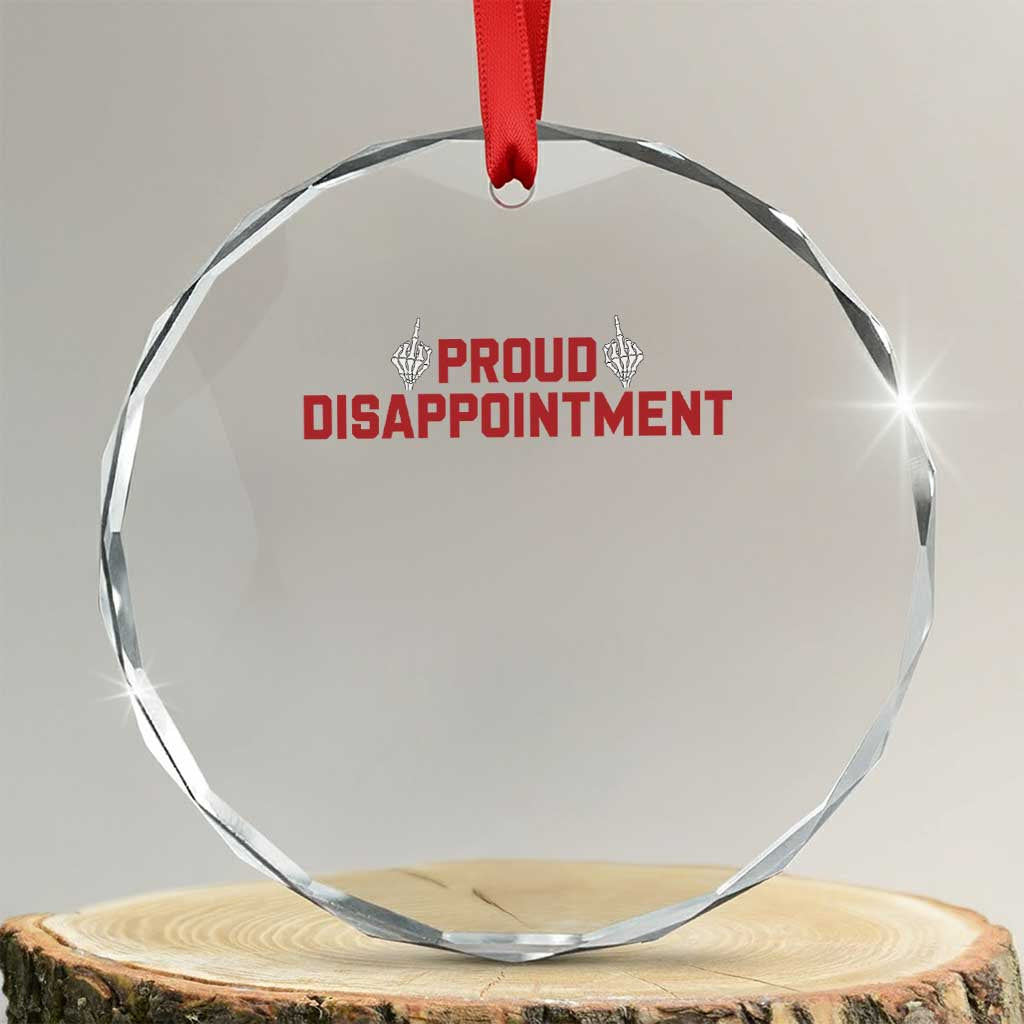 Proud Disappointment Skeleton Middle Fingers Badge Crystal Glass Ornament Funny Sarcastic Dark Humor TS12 Transparent Glass 3'' Circle Print Your Wear
