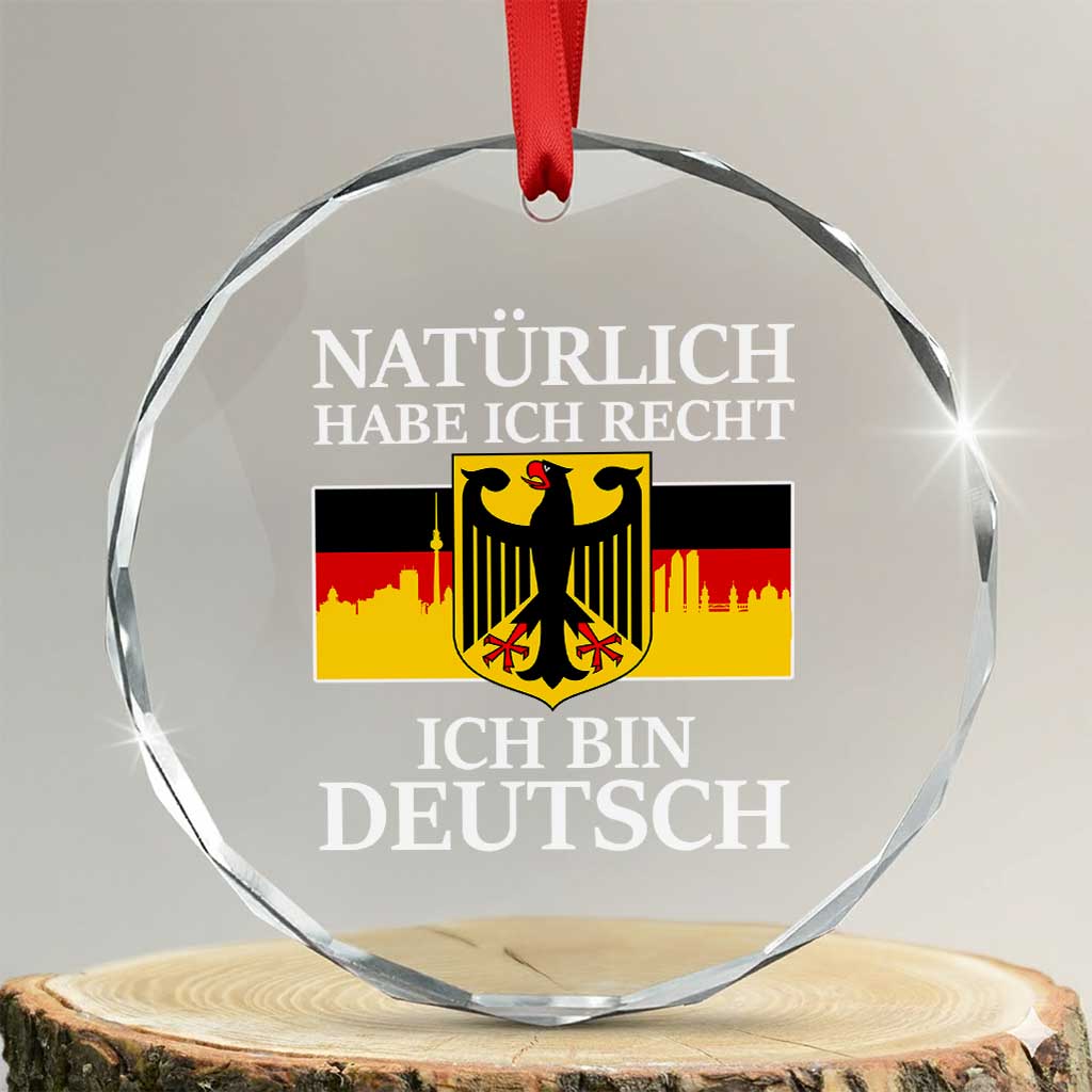 Proud Germany Crystal Glass Ornament Naturlich Habe Ich Recht Ich Bin Deutsch TS11 Transparent Glass 3'' Circle Print Your Wear