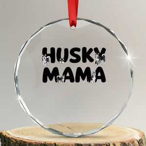 Proud Husky Mama Crystal Glass Ornament Siberian Husky Mothers Day Gift TS12 Transparent Glass 3'' Circle Print Your Wear