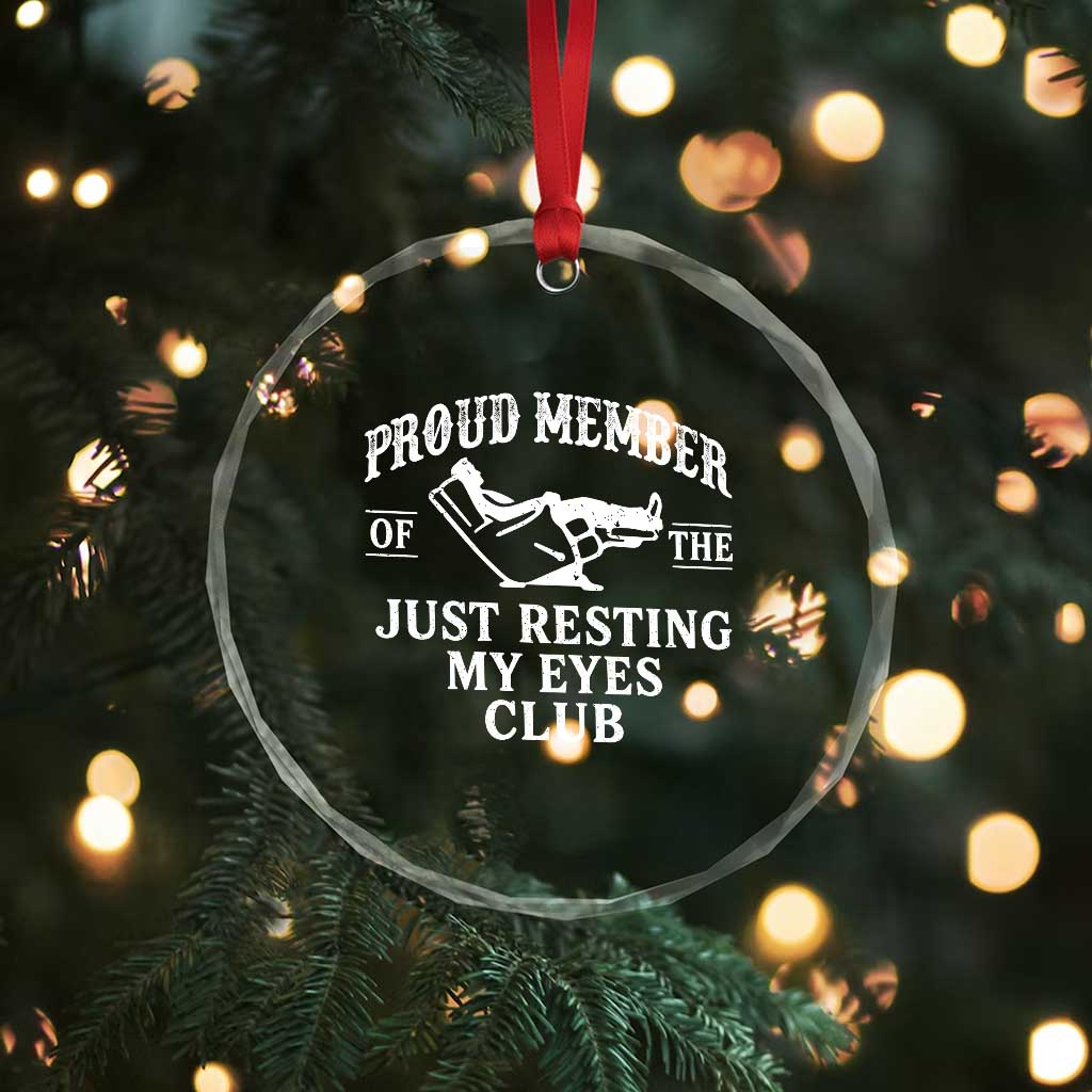 Proud Member Of The Just Resting My Eyes Club Crystal Glass Ornament Funny Dad Father's Day TS11 Print Your Wear