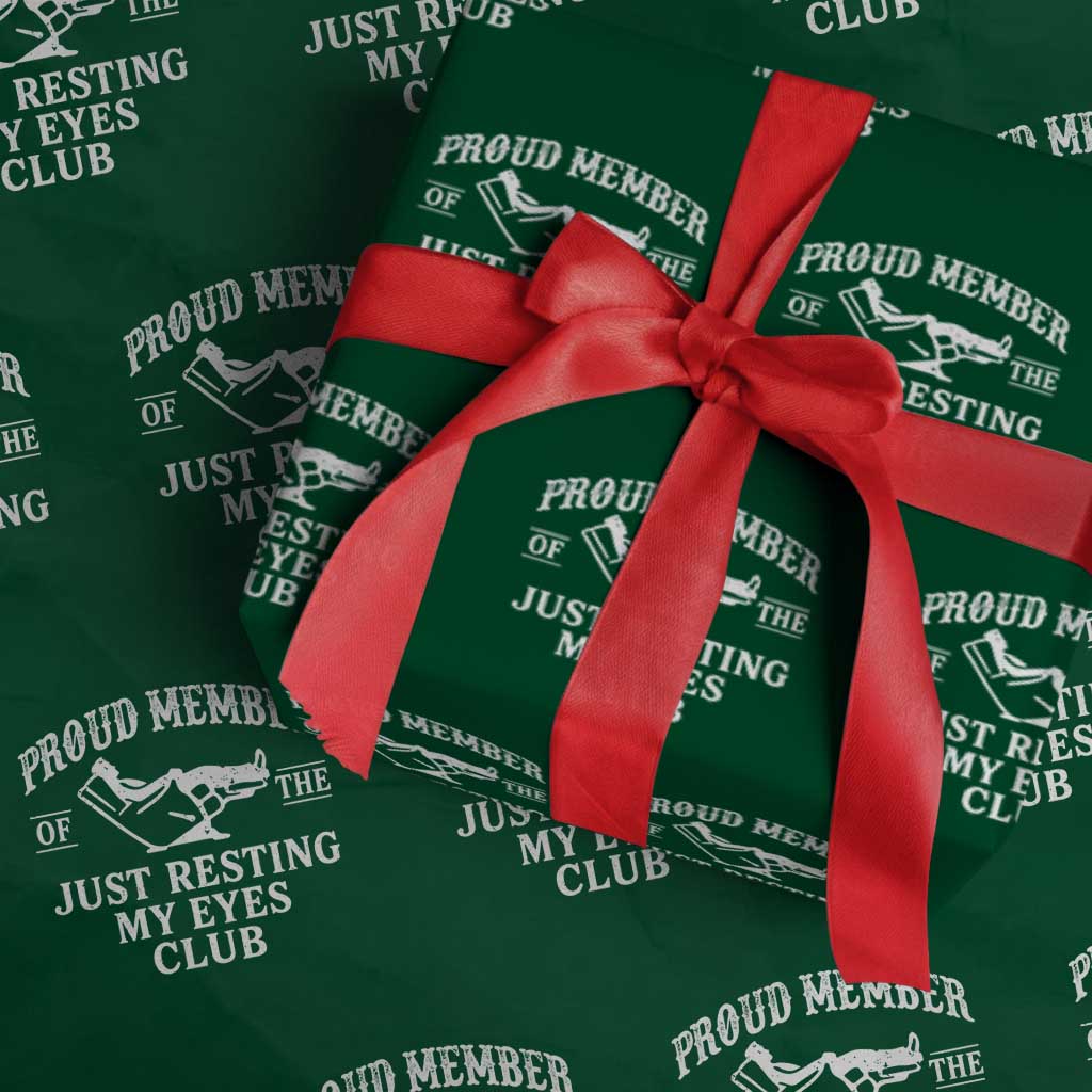 Proud Member Of The Just Resting My Eyes Club Wrapping Paper Roll Funny Dad Father's Day TS11 Green Print Your Wear