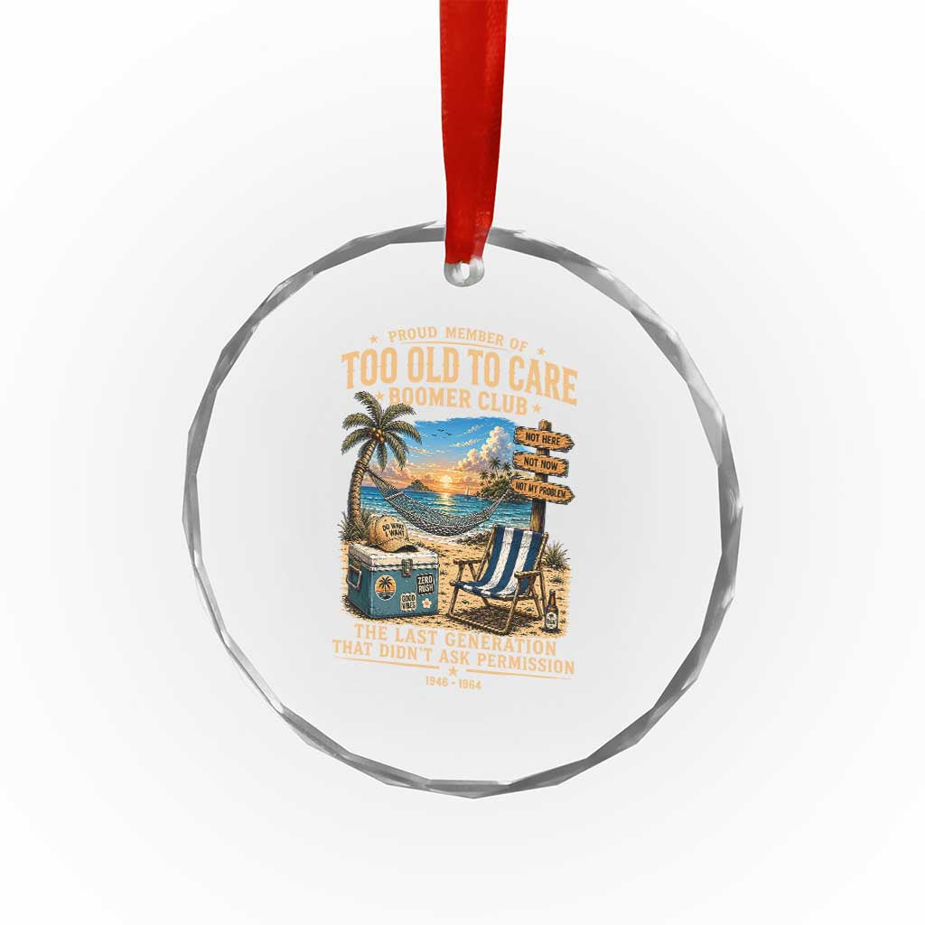 Proud Member of Too Old To Care Boomer Club Crystal Glass Ornament Funny Baby Boomer Retire Summer Vacation