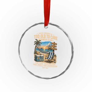 Proud Member of Too Old To Care Boomer Club Crystal Glass Ornament Funny Baby Boomer Retire Summer Vacation