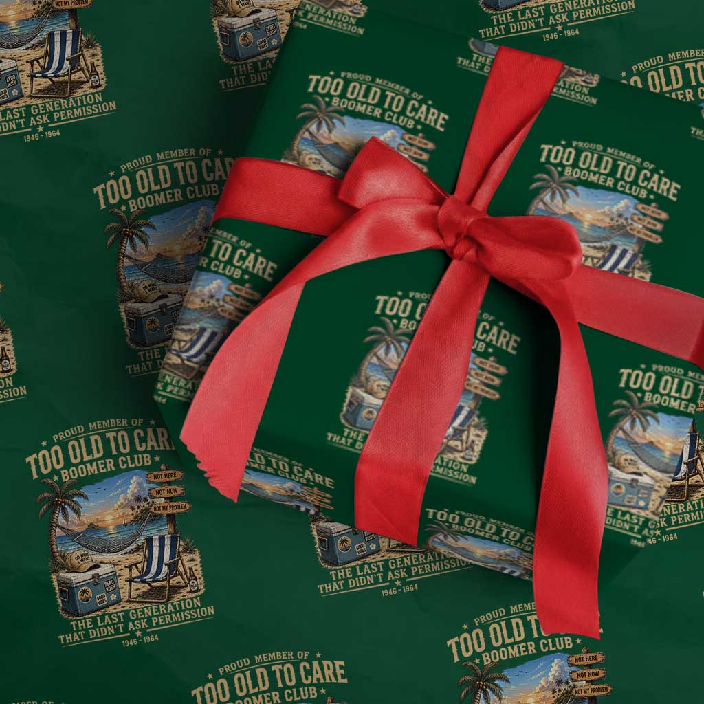 Proud Member of Too Old To Care Boomer Club Wrapping Paper Roll Funny Baby Boomer Retire Summer Vacation TS11 Green Print Your Wear