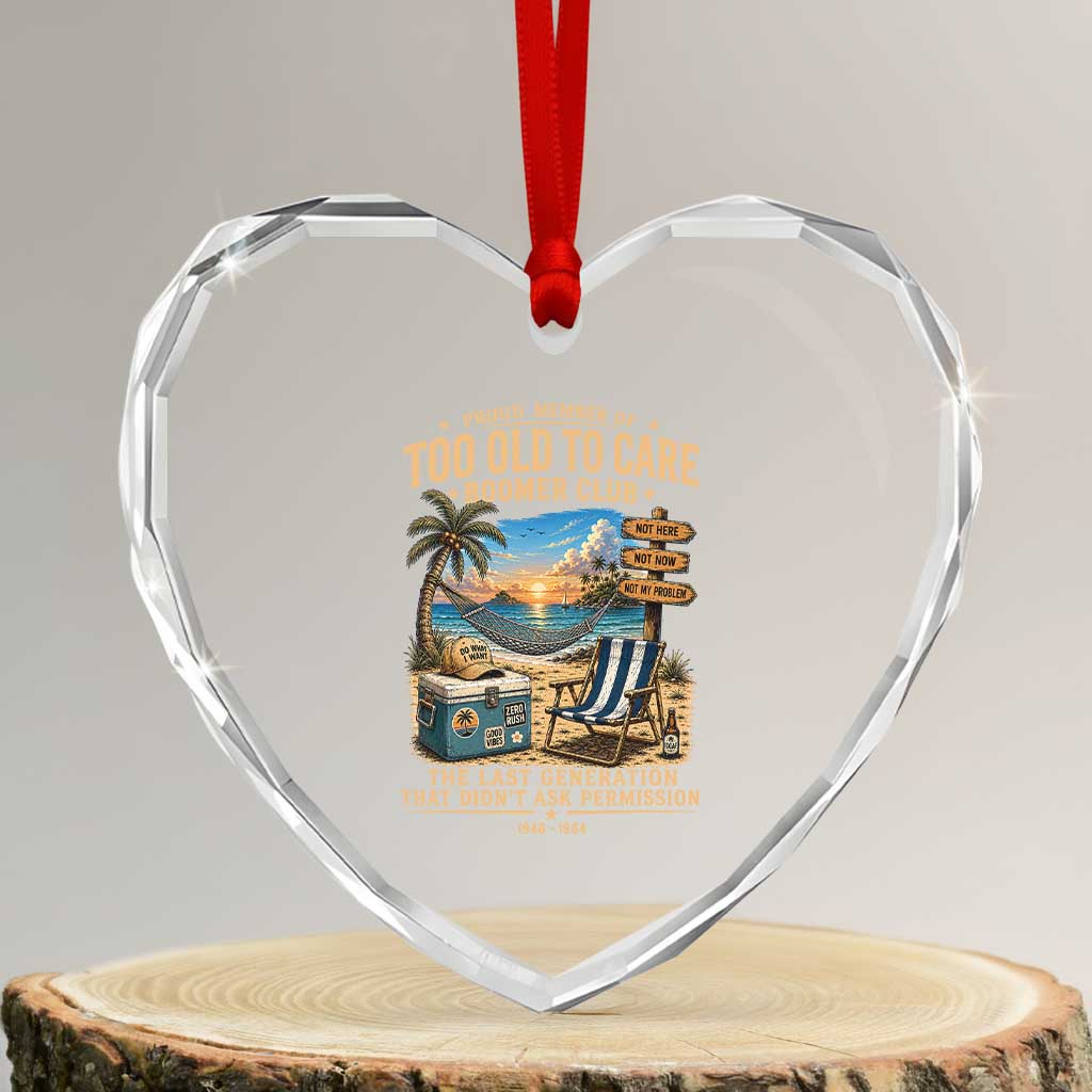 Proud Member of Too Old To Care Boomer Club Heart Crystal Glass Ornament Funny Baby Boomer Retire Summer Vacation TS11 Transparent Glass 3'' Heart Print Your Wear