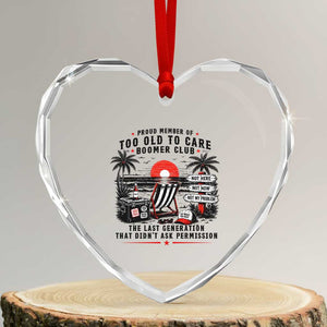 Proud Member Of Too Old To Care Boomer Club Retired Heart Crystal Glass Ornament Funny Retirement The Last Generation Beach Sunset Vacation TS02 Transparent Glass 3'' Heart Print Your Wear