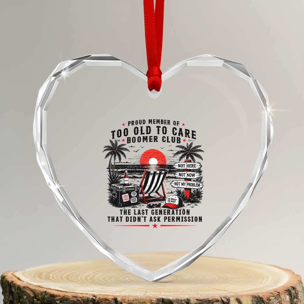 Proud Member Of Too Old To Care Boomer Club Retired Heart Crystal Glass Ornament Funny Retirement The Last Generation Beach Sunset Vacation TS02 Transparent Glass 3'' Heart Print Your Wear