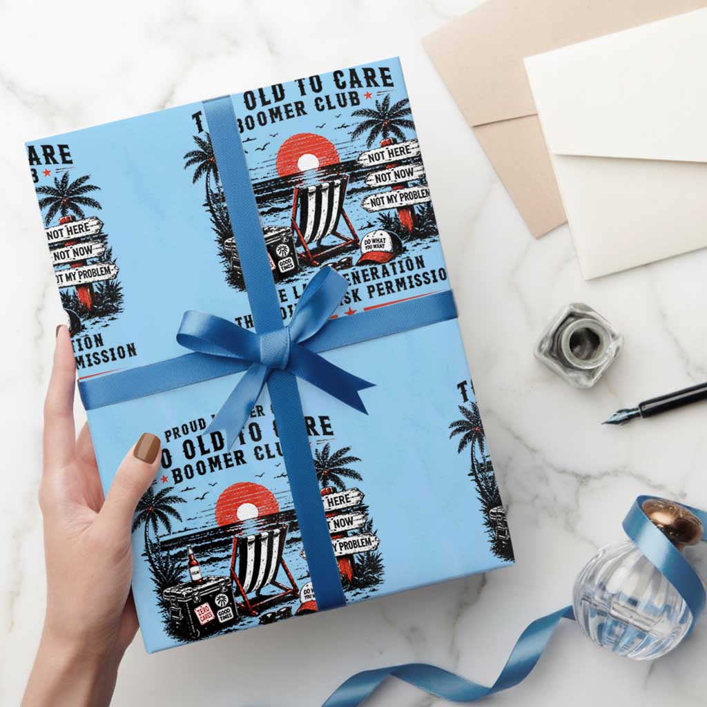 Proud Member Of Too Old To Care Boomer Club Retired Wrapping Paper Roll Funny Retirement The Last Generation Beach Sunset Vacation TS02 Light Blue Print Your Wear