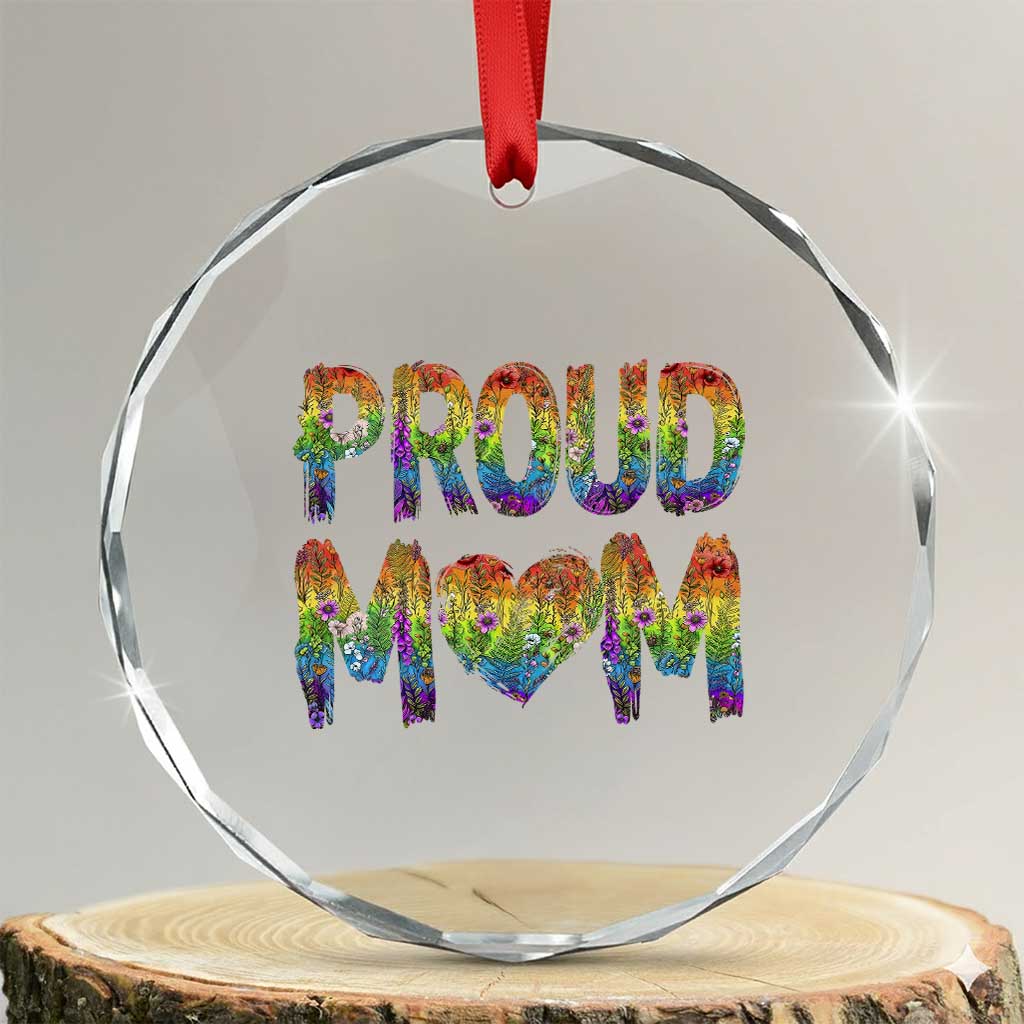 Proud Mom LGBTQ Human Rights Support Crystal Glass Ornament TS12 Transparent Glass 3'' Circle Print Your Wear