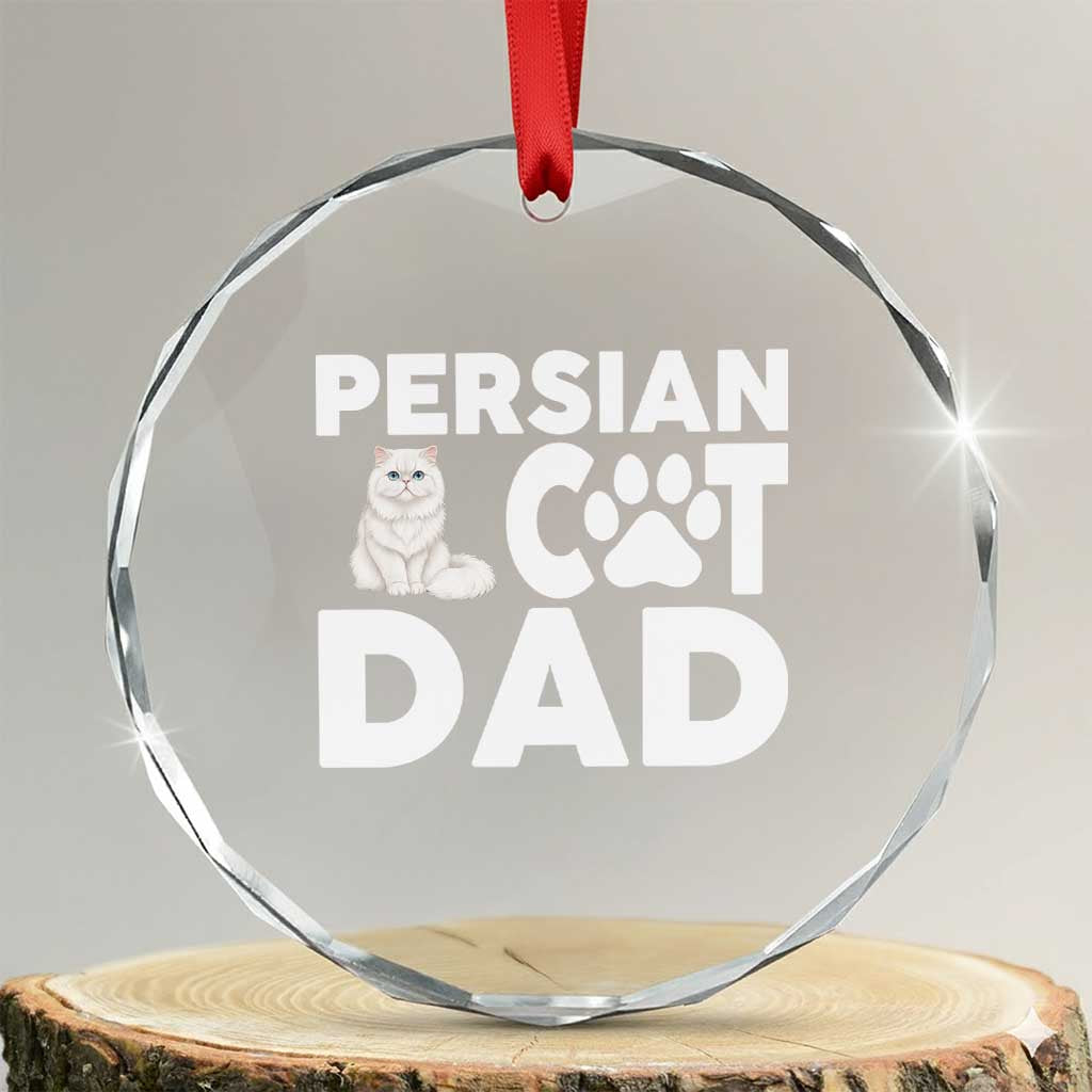 Proud Persian Cat Dad Crystal Glass Ornament Funny Fluffy Cat Lover Gift TS12 Transparent Glass 3'' Circle Print Your Wear