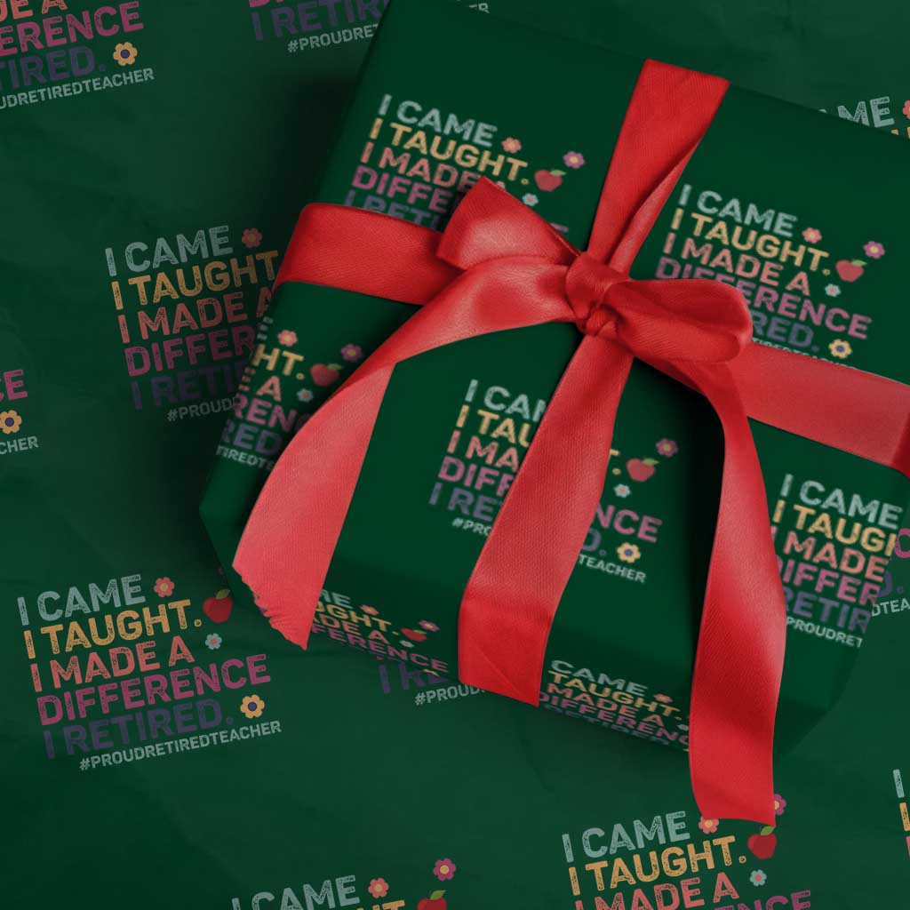 Proud Retired Teacher Wrapping Paper Roll I Came I Taught I Made a Difference Retirement TS10 Green Print Your Wear