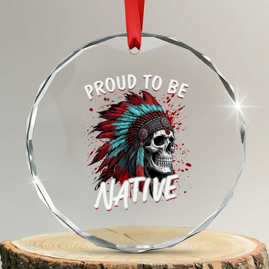 Proud To Be Native Crystal Glass Ornament Native American Skull Headdress Graphic TS12 Transparent Glass 3'' Circle Print Your Wear