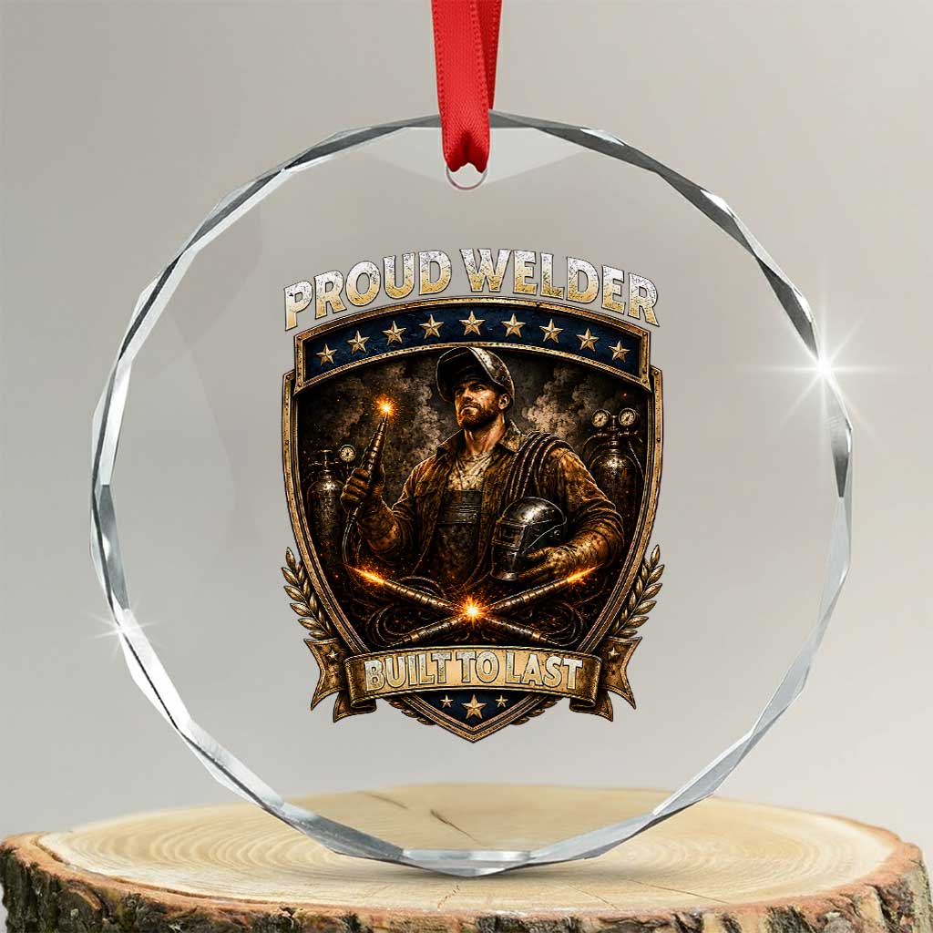 Proud Welder Graphic Crystal Glass Ornament Built To Last Worker Gift TS12 Transparent Glass 3'' Circle Print Your Wear