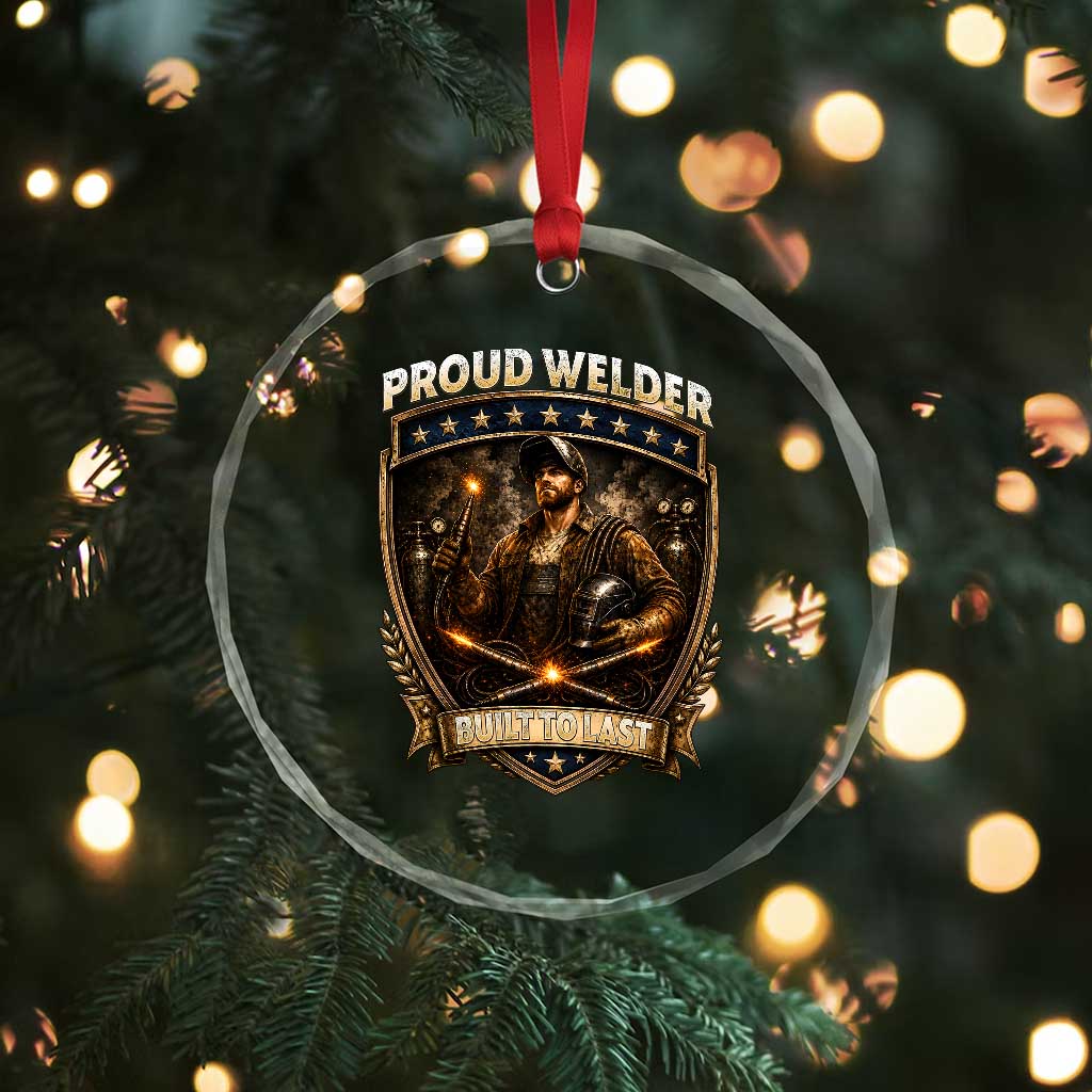 Proud Welder Graphic Crystal Glass Ornament Built To Last Worker Gift TS12 Print Your Wear