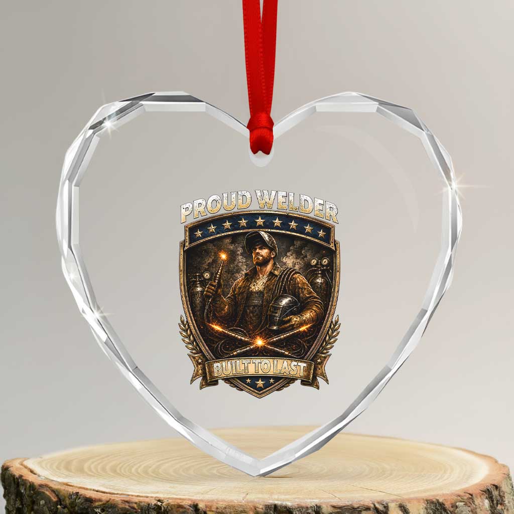 Proud Welder Graphic Heart Crystal Glass Ornament Built To Last Worker Gift TS12 Transparent Glass 3'' Heart Print Your Wear