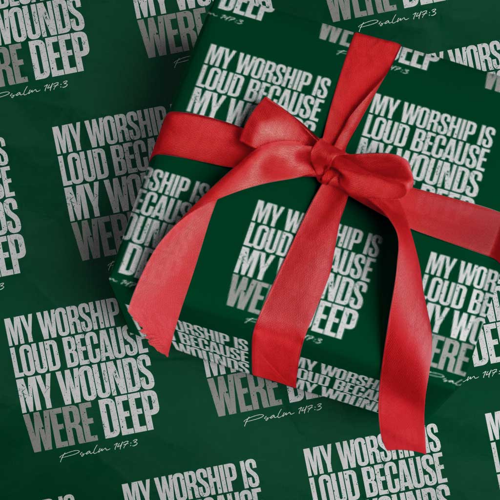 Psalm 147 3 Inspirational Christian Faith Wrapping Paper Roll My Worship Is Loud Because My Wounds Were Deep TS02 Green Print Your Wear