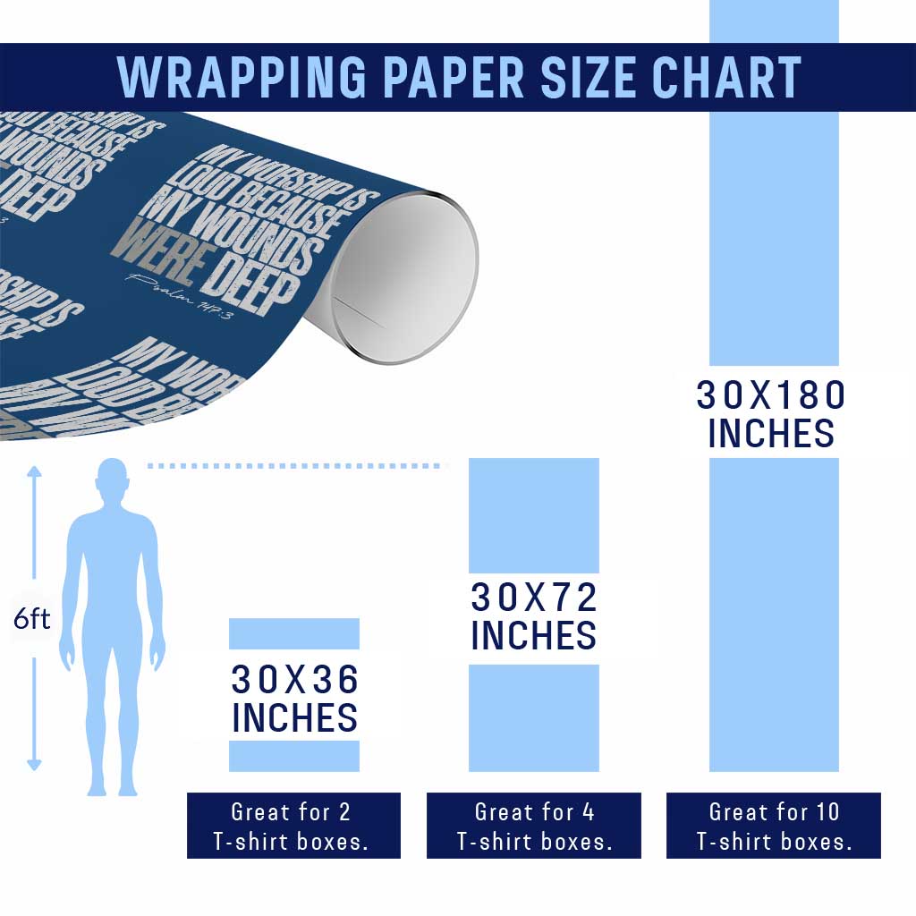 Psalm 147 3 Inspirational Christian Faith Wrapping Paper Roll My Worship Is Loud Because My Wounds Were Deep TS02 Print Your Wear