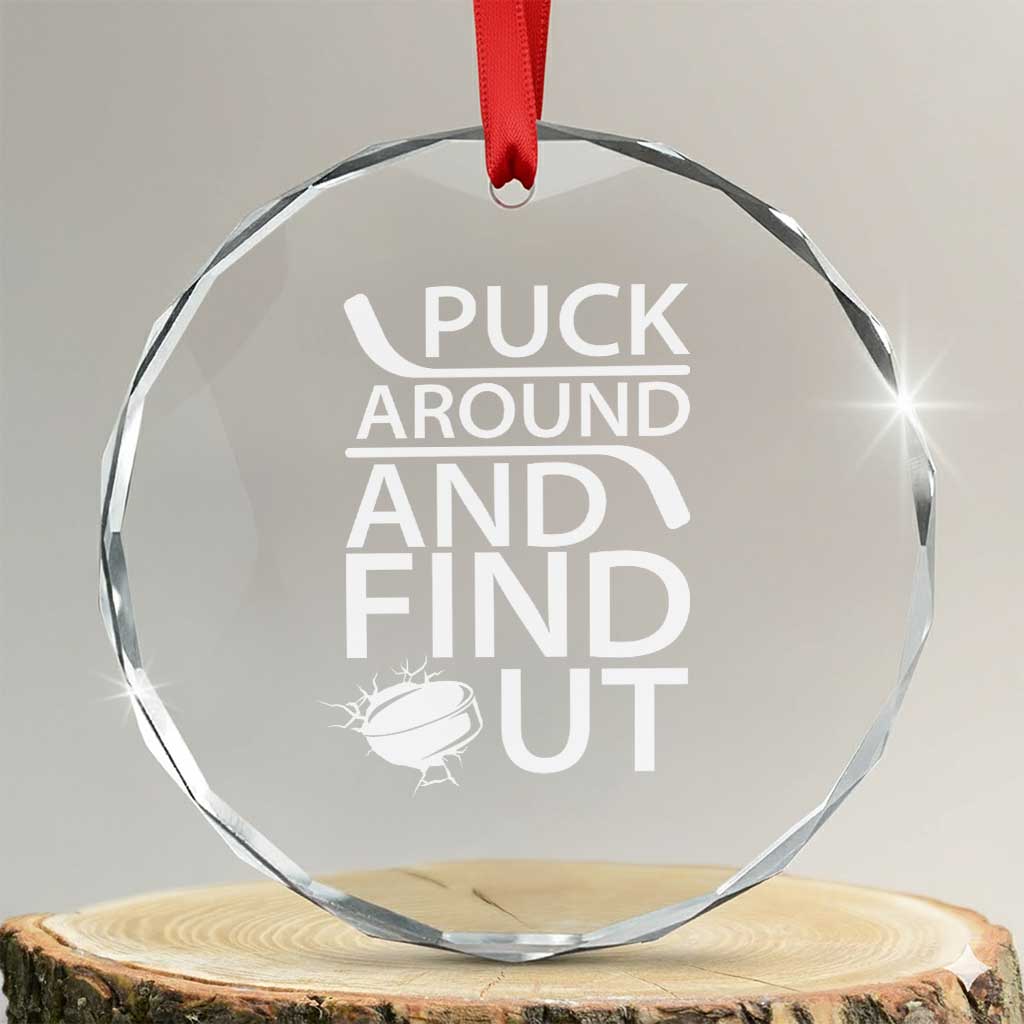 Puck Around And Find Out Crystal Glass Ornament Hockey Lover Gift TS12 Transparent Glass 3'' Circle Print Your Wear