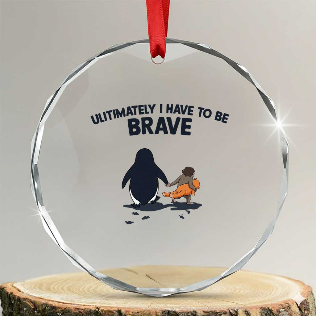 Punch Monkey And Nihilist Penguin Viral Crystal Glass Ornament Ultimately I Have To Be Brave TS14 Transparent Glass 3'' Circle Print Your Wear