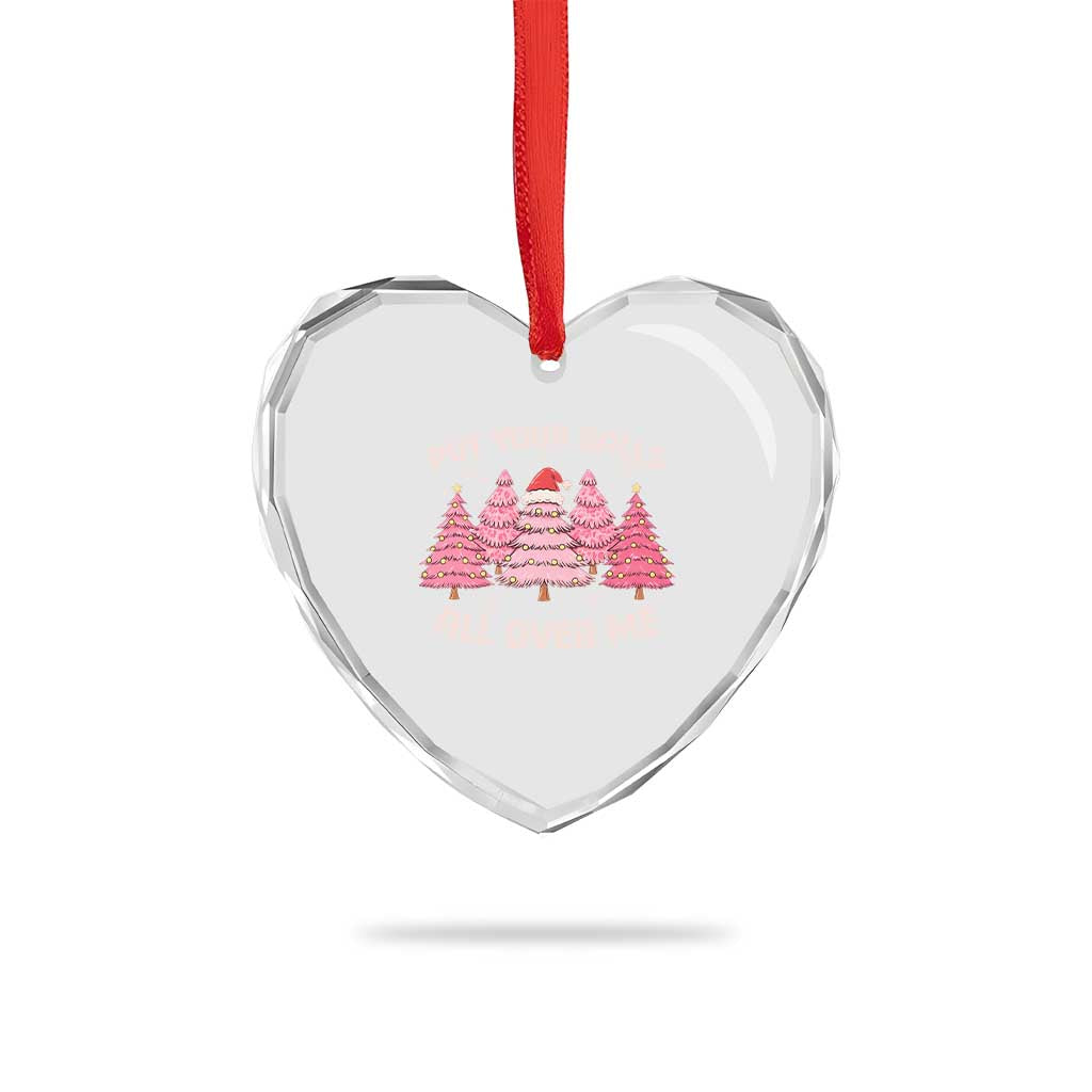 Put Your Balls All Over Me Christmas Heart Crystal Glass Ornament Dirty Humor Inappropriate Pink Tree Xmas TS10 Print Your Wear