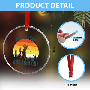 Putt Around And Find Out Crystal Glass Ornament Funny Golf Player Gift TS12 Print Your Wear