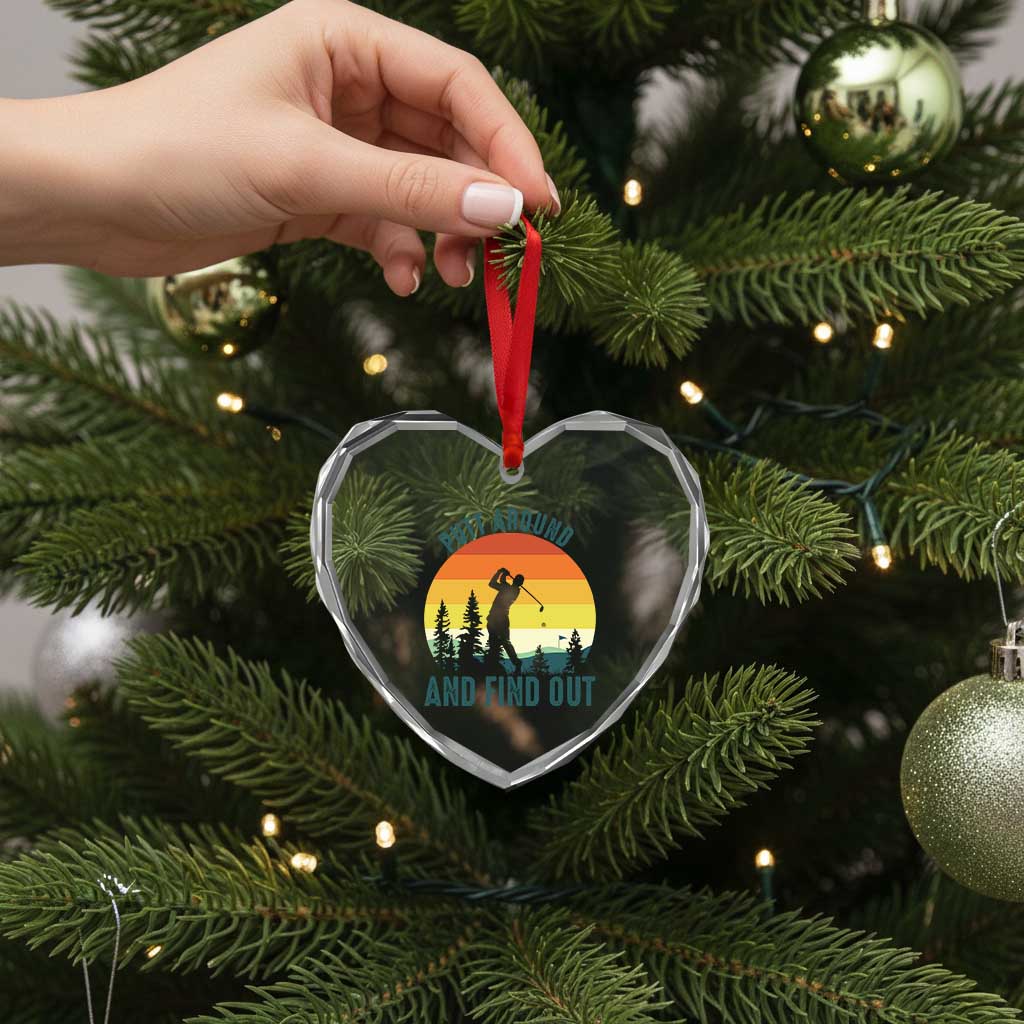 Putt Around And Find Out Heart Crystal Glass Ornament Funny Golf Player Gift TS12 Print Your Wear