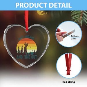 Putt Around And Find Out Heart Crystal Glass Ornament Funny Golf Player Gift TS12 Print Your Wear