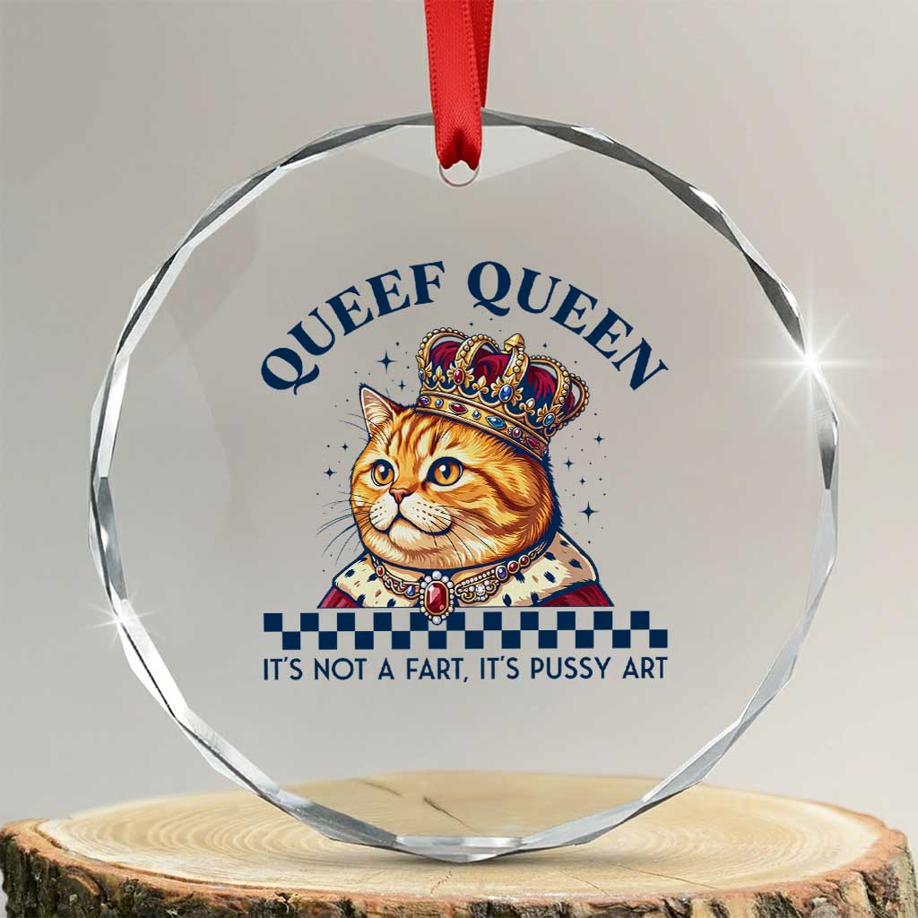 Queef Queen Its Not A Fart Royal Cat Crystal Glass Ornament Funny Adult Humor Gag Graphic TS02 Transparent Glass 3'' Circle Print Your Wear