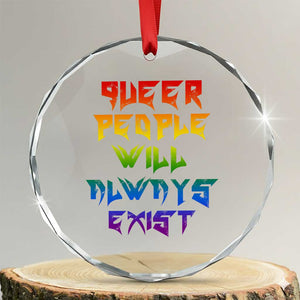 Queer Pride Crystal Glass Ornament Queer People Will Always Exist LGBTQIA Gay Ally TS10 Transparent Glass 3'' Circle Print Your Wear