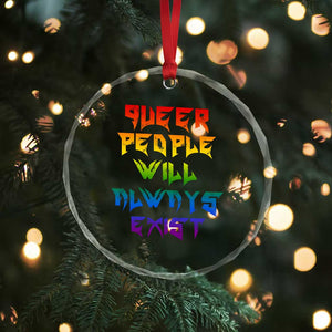 Queer Pride Crystal Glass Ornament Queer People Will Always Exist LGBTQIA Gay Ally TS10 Print Your Wear