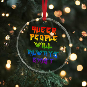 Queer Pride Crystal Glass Ornament Queer People Will Always Exist LGBTQIA Gay Ally TS10 Print Your Wear