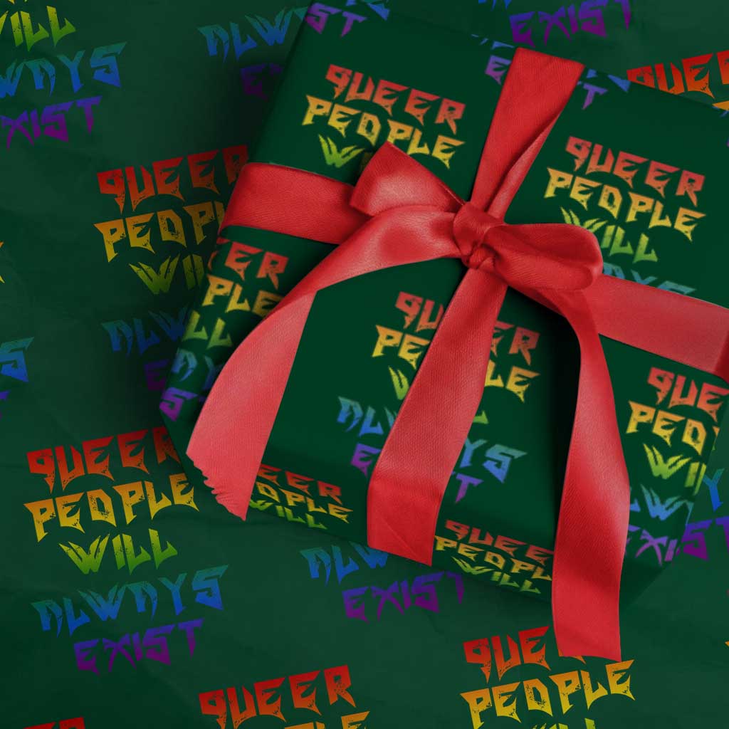 Queer Pride Wrapping Paper Roll Queer People Will Always Exist LGBTQIA Gay Ally TS10 Green Print Your Wear