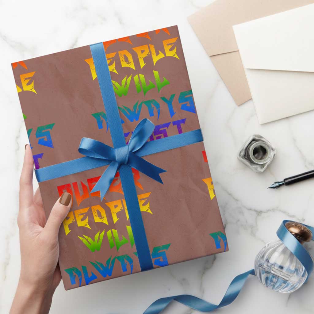 Queer Pride Wrapping Paper Roll Queer People Will Always Exist LGBTQIA Gay Ally TS10 Mocha Print Your Wear