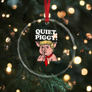 Quiet Piggy Crystal Glass Ornament Funny Anti Trump Political Meme TS14 Print Your Wear