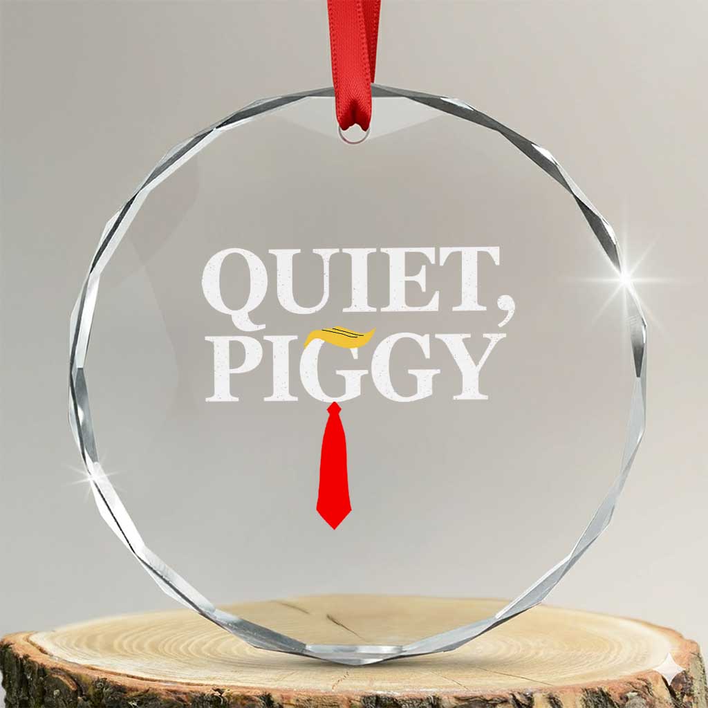 Quiet Piggy Funny Blonde Crystal Glass Ornament Political Satire Humor Free Speech TS02 Transparent Glass 3'' Circle Print Your Wear