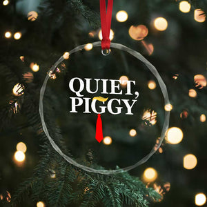 Quiet Piggy Funny Blonde Crystal Glass Ornament Political Satire Humor Free Speech TS02 Print Your Wear