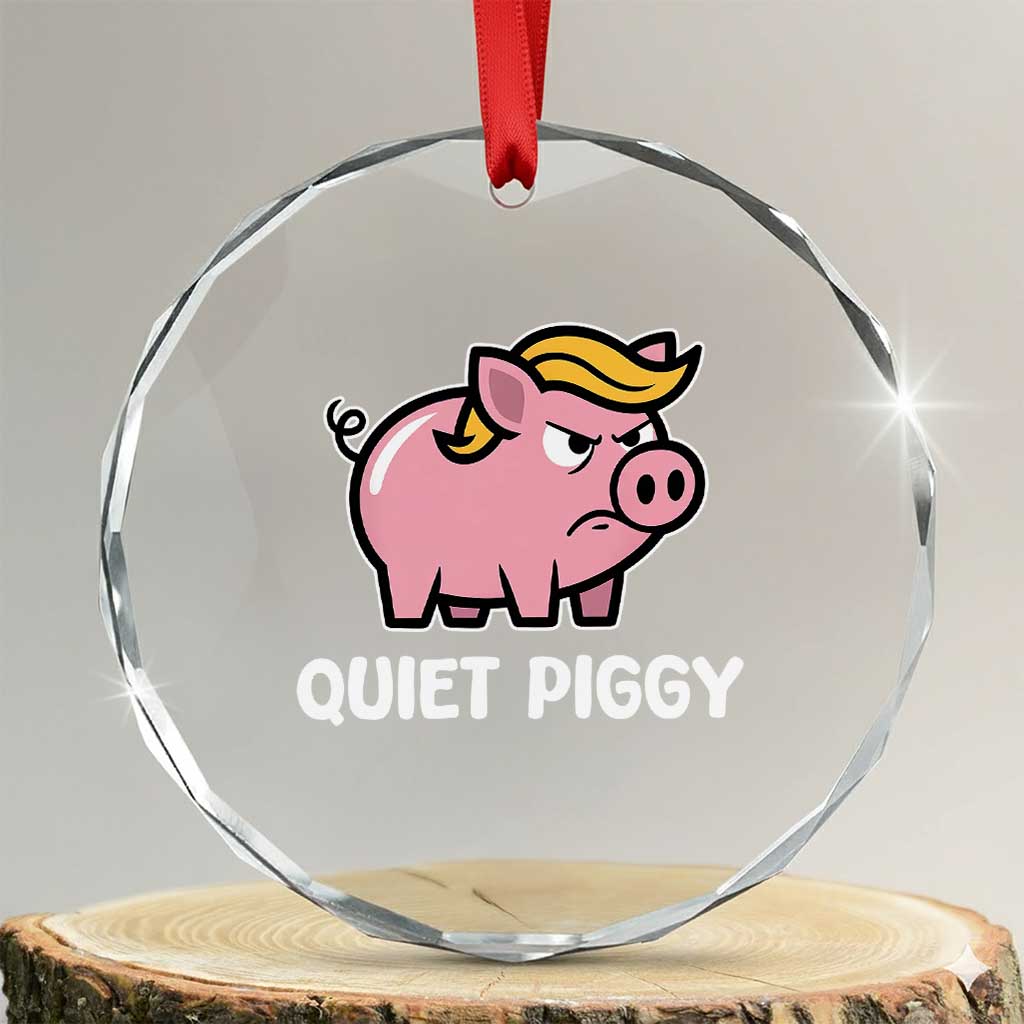 Quiet Piggy Funny Blonde Pig Crystal Glass Ornament Political Satire Humor Free Speech Cute Cartoon TS02 Transparent Glass 3'' Circle Print Your Wear