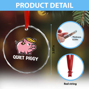 Quiet Piggy Funny Blonde Pig Crystal Glass Ornament Political Satire Humor Free Speech Cute Cartoon TS02 Print Your Wear