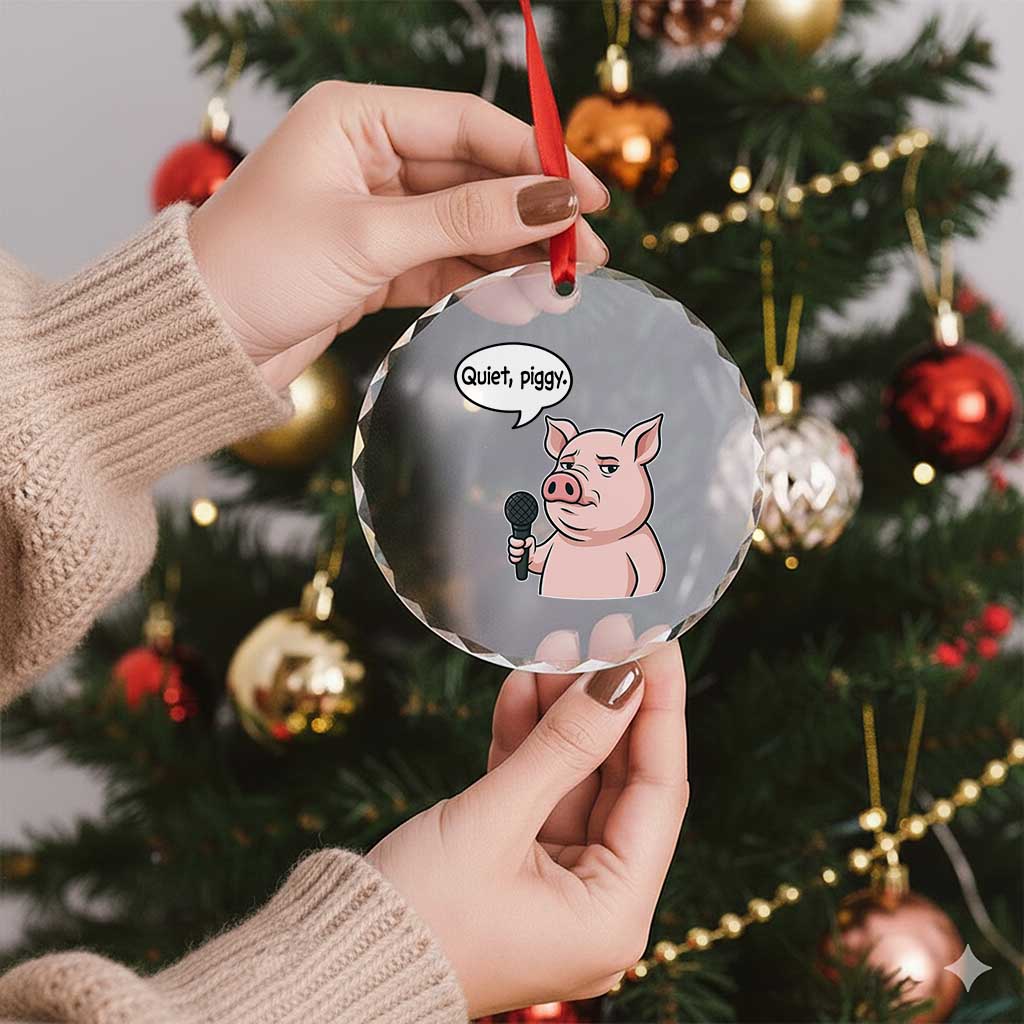 Quiet Piggy Funny Sarcastic Pig Crystal Glass Ornament Political Satire Humor Free Speech TS02 Print Your Wear
