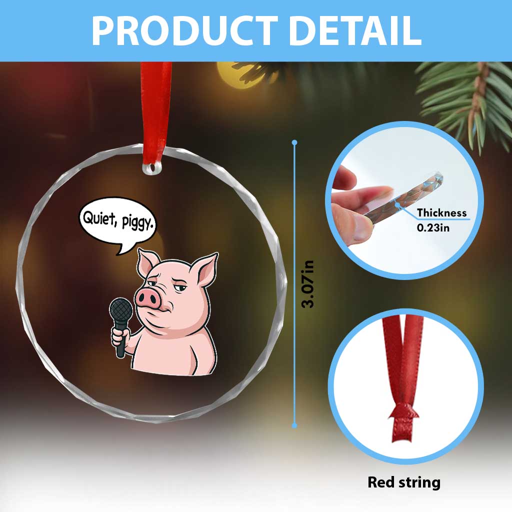 Quiet Piggy Funny Sarcastic Pig Crystal Glass Ornament Political Satire Humor Free Speech TS02 Print Your Wear