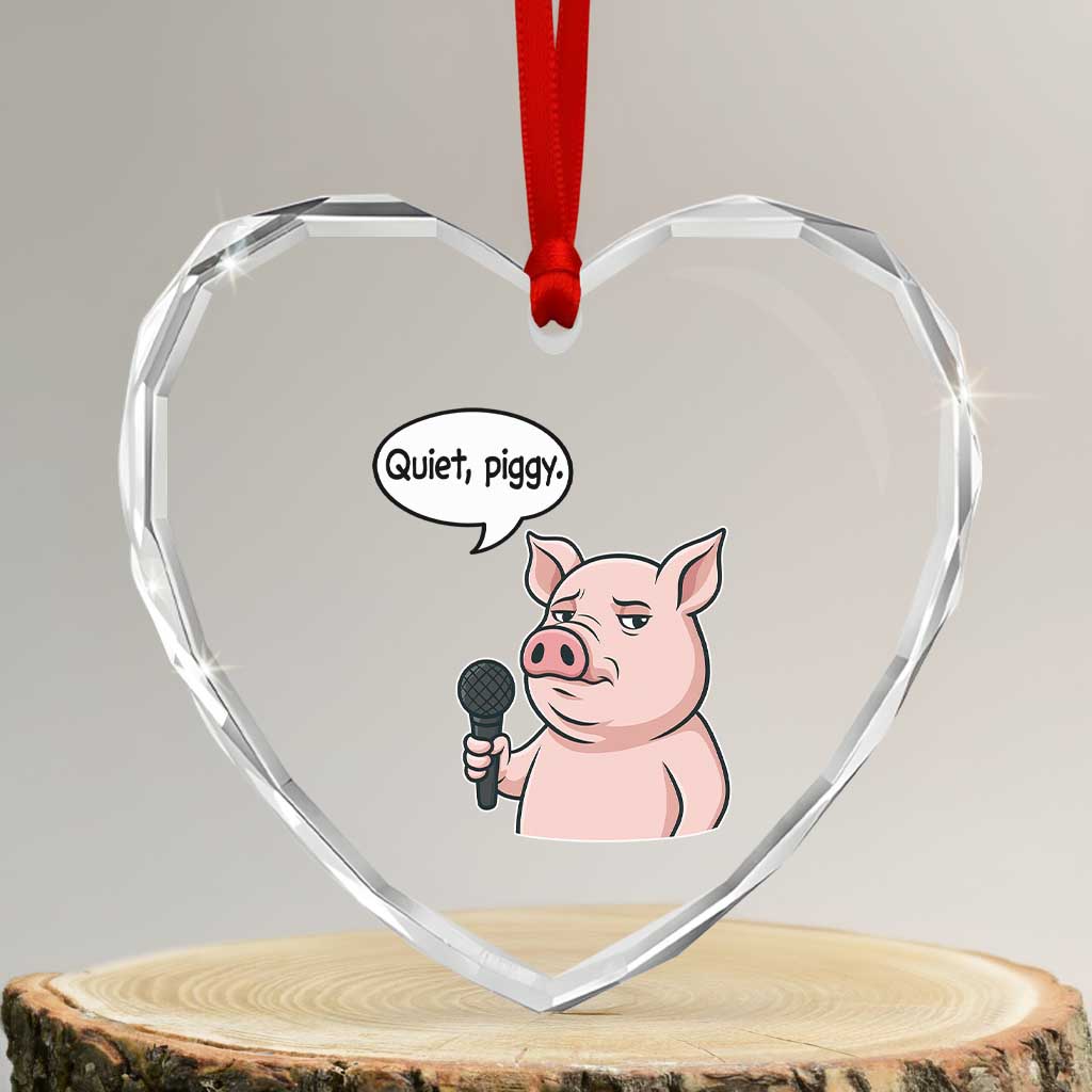 Quiet Piggy Funny Sarcastic Pig Heart Crystal Glass Ornament Political Satire Humor Free Speech TS02 Transparent Glass 3'' Heart Print Your Wear