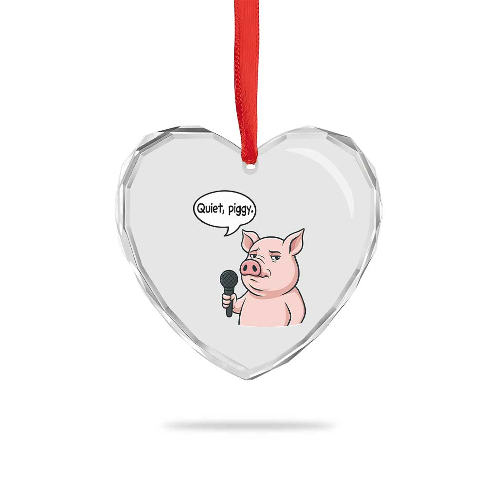 Quiet Piggy Funny Sarcastic Pig Heart Crystal Glass Ornament Political Satire Humor Free Speech TS02 Print Your Wear