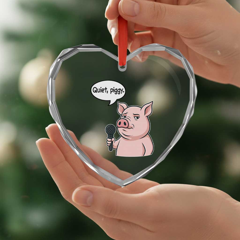 Quiet Piggy Funny Sarcastic Pig Heart Crystal Glass Ornament Political Satire Humor Free Speech TS02 Print Your Wear