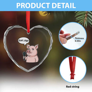 Quiet Piggy Funny Sarcastic Pig Heart Crystal Glass Ornament Political Satire Humor Free Speech TS02 Print Your Wear